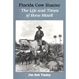 Florida Cow Hunter: The Life and Times of Bone Mizell by Jim Bob Tinsley