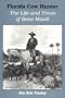Florida Cow Hunter: The Life and Times of Bone Mizell
