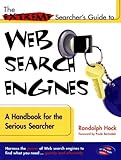 The Extreme Searcher's Guide to Web Search Engines: A Handbook for the Serious Searcher The Extreme Searcher's Guide to Web Search Engines: A Handbook for the Serious Searcher