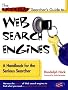 The Extreme Searcher's Guide to Web Search Engines: A Handbook for the Serious Searcher