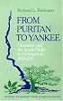 From Puritan to Yankee: Character and the Social Order in Connecticut, 1690-1765 (Center for the Study of the History of Liberty in America)