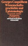 Wissenschaftsgeschichte und Epistemologie: Gesammelte Aufs&auml;tze (suhrkamp taschenbuch wissenschaft) - Georges Canguilhem