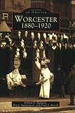 Worcester, 1880-1920   (MA)  (Images of America)