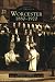 Books : Worcester, 1880-1920   (MA)  (Images of America)