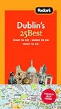 Fodor's Dublin's 25 Best, 5th Edition (25 Best)