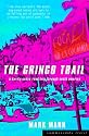 The Gringo Trail: A Darkly Comic Road-Trip Through South America