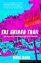 The Gringo Trail: A Darkly Comic Road-Trip Through South America