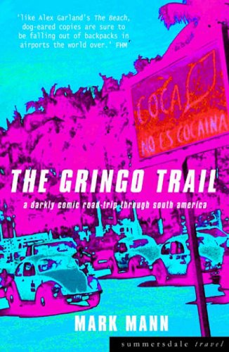 City Travel Guides Discounted  Books : The Gringo Trail: A Darkly Comic Road-Trip Through South America