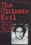 The Ultimate Evil : The Truth about the Cult Murders: Son of Sam and Beyond