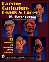 Carving Caricature Head & Faces: 33 Caricatures With Step-By-Step Carving Instructions (A Schiffer Book for Wood Carvers)