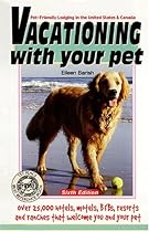 Vacationing with Your Pet: Eileen's Directory of Pet-Friendly Lodging in the United States & Canada