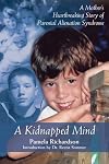 A Kidnapped Mind: A Mother's Heartbreaking Story of Parental Alienation Syndrome