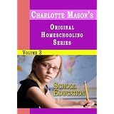 Charlotte Mason's Original Homeschooling Series Volume 3 - School Education ~ Charlotte Mason