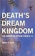 Death's Dream Kingdom: The American Psyche Since 9-11
