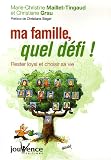 Ma famille, quel d�fi ! : Rester loyal et choisir sa vie
