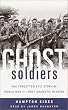 Ghost Soldiers: The Forgotten Epic Story of World War II's Most Dramtic Mission