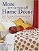 More Sew-It-Yourself Home D&eacute;cor: Over 50 Easy-to-Make Designs for Beds, Chairs, Tables and Windows