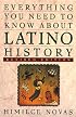 Everything You Need To Know about Latino History: Revised Edtion