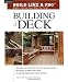 Building a Deck: Expert Advice from Start to Finish (Taunton's Build Like a Pro)