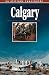 Book Calgary: An Altitude Superguide (Altitude Superguides)