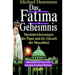 Das Fatima-Geheimnis. Marienerscheinungen, der Papst und die Zukunft der Menschheit