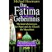Das Fatima-Geheimnis. Marienerscheinungen, der Papst und die Zukunft der Menschheit