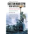 Custom Maid Spin for New World Disorder: Political Dust Storms, Corrosive Money and Slick Oil