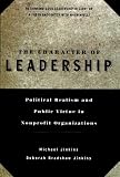 The Character of Leadership: Political Realism and Public Virtue in Nonprofit Organizations