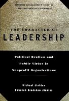 The Character of Leadership: Political Realism and Public Virtue in Nonprofit Organizations