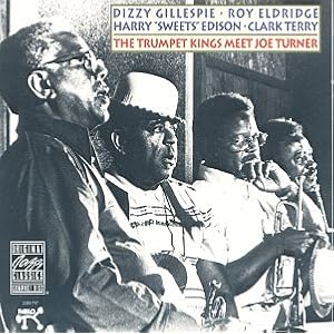 Trumpet Kings Meet Joe Turner by Dizzy Gillespie, Roy Eldridge, and Harry Edison (Audio CD - 1991)