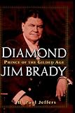 Diamond Jim Brady: Prince of the Gilded Age