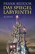 Das Spiegellabyrinth: Roman