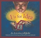I is for Idea: An Inventions Alphabet Edition 1. (National Alphabet Books)