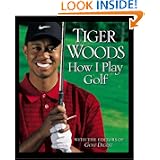 How I Play Golf by Tiger Woods and Golf Digest