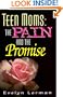 Teen Moms: The Pain and the Promise (Teen Pregnancy and Parenting series)