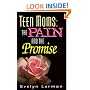 Teen Moms: The Pain and the Promise (Teen Pregnancy and Parenting series)