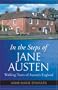In the Steps of Jane Austen: Walking Tours of Austen's England