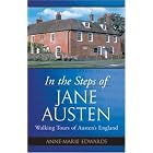 In the Steps of Jane Austen: Walking Tours of Austen's England by  Anne-Marie Edwards and Michael Edwards