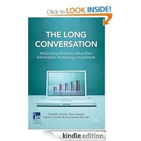 The Long Conversation: Maximizing Business Value from Information Technology Investment (Ie Business Publishing)