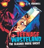 Teenage Wasteland: The Slasher Movie Uncut