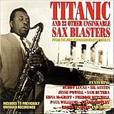 Titanic and 23 Other Unsinkable Sax Blasters