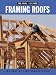 Framing Roofs: The Best of Fine Homebuilding (For Pros By Pros Series)