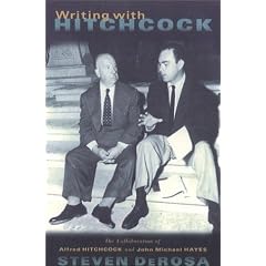 Writing with Hitchcock: The Collaboration of Alfred Hitchcock and John Michael Hayes
