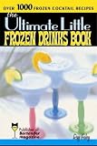 The Ultimate Little Frozen Drinks Book
