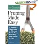 Pruning Made Easy: A gardener's visual guide to when and how to prune everything, from flowers to trees (Storey's Gardening Skills Illustrated)