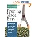 Pruning Made Easy: A gardener's visual guide to when and how to prune everything, from flowers to trees (Storey's Gardening Skills Illustrated)