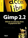 Gimp 2.2 : D�buter en retouche photo et graphisme libre