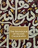 The Splendour of Islamic Calligraphy