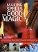 Making Spells for Good Magic