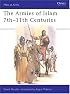 The Armies of Islam : 7th-11th Centuries (Men at Arms, 125)